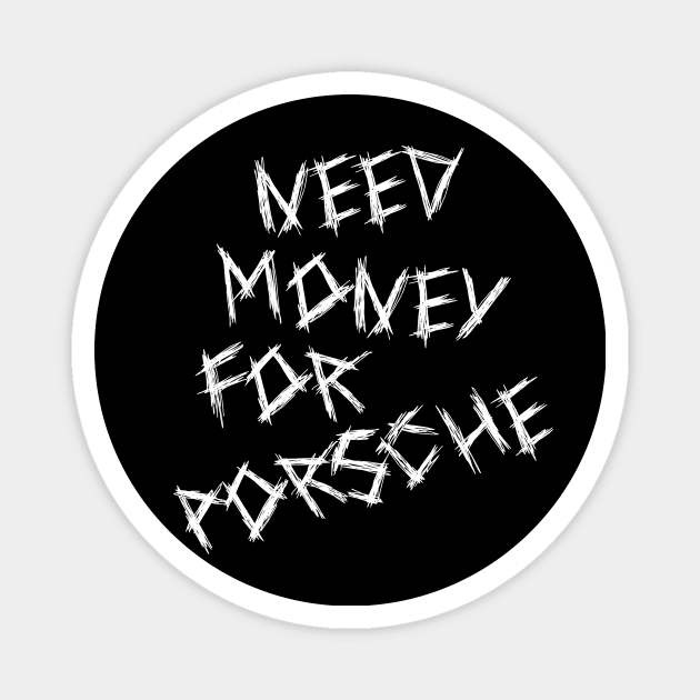 Need Money For Porsche Magnet by artbooming